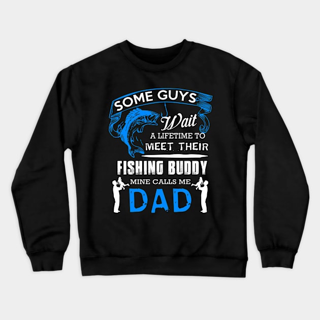 FISHING BUDDY MINE CALLS ME DAD Crewneck Sweatshirt by minhhai126